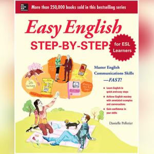 Easy English Step-by-Step for ESL Learners: Master English Communication Proficiency--FAST! (Easy Step-by-step) by Danielle Pelletier