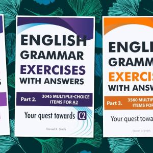 English Grammar Exercises with answers Part 1-5: Your quest towards C2 by Daniel B. Smith