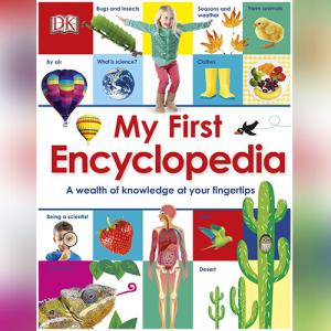 My First Encyclopedia: A Wealth of Knowledge at Your Fingertips by DK