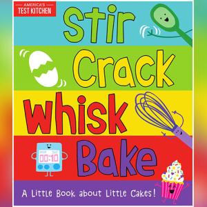 Stir Crack Whisk Bake: An Interactive Board Book about Baking for Toddlers and Kids (America's Test Kitchen Kids) by America's Test Kitchen Kids