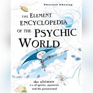 The Element Encyclopedia of the Psychic World (Element Encyclopedia) by Theresa Cheung
