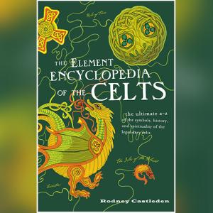 The Elements Encyclopedia of the Celts (Element Encyclopedia) by Rodney Castleden