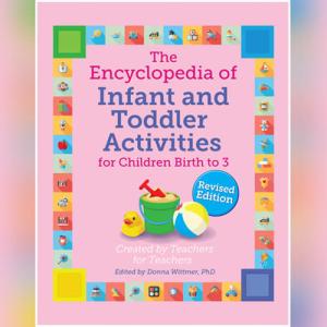 The Encyclopedia of Infant and Toddler Activities: For Children Birth to 3 (Giant Encyclopedia) Rev. Edition by Donna Wittmer