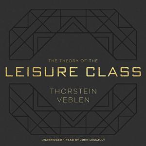 有闲阶级论 | The Theory of the Leisure Class by Thorstein Veblen