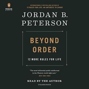 Beyond Order: 12 More Rules for Life by Jordan B. Peterson