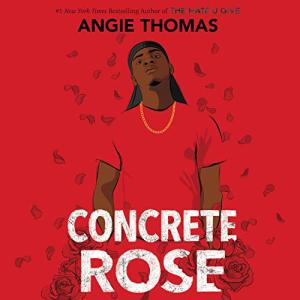 Concrete Rose (The Hate U Give #0) by Angie Thomas
