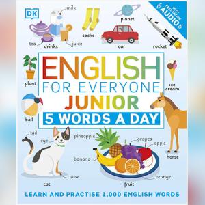 English for Everyone Junior 5 Words a Day: Learn and Practise 1,000 English Words by DK