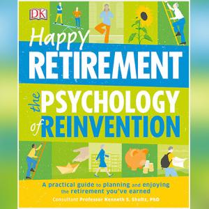Happy Retirement: The Psychology of Reinvention by Megan Kaye