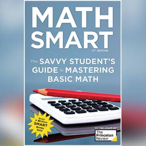Math Smart: The Savvy Student's Guide to Mastering Basic Math (Smart Guides) by The Princeton Review
