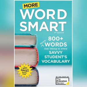 More Word Smart: 800+ More Words That Belong in Every Savvy Student's Vocabulary (Smart Guides) by The Princeton Review