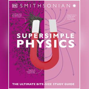 Super Simple Physics: The Ultimate Bitesize Study Guide by DK