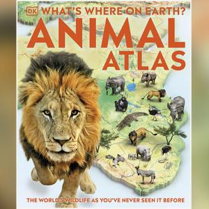 What's Where on Earth? Animal Atlas by DK