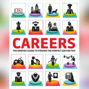 Careers: The Graphic Guide to Finding the Perfect Job For You by DK