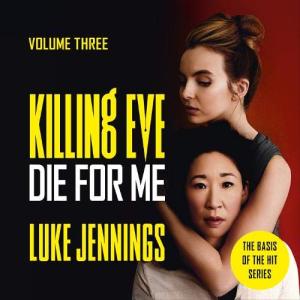 Die for Me (Killing Eve #3) by Luke Jennings