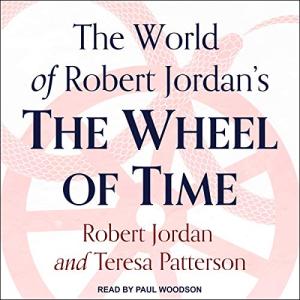 The World of Robert Jordan's The Wheel of Time by Robert Jordan, Teresa Patterson