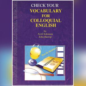 Check Your Vocabulary for Colloquial English by John Harrop