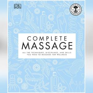 Complete Massage: All the Techniques, Disciplines, and Skills you need to Massage for Wellness by Neal's Yard Remedies
