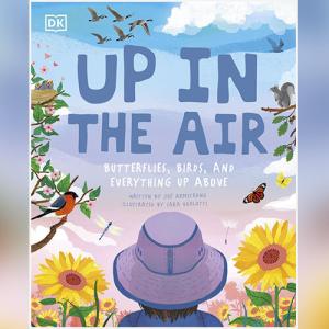 Up in the Air Butterflies, birds, and everything up above by Zoe Armstrong