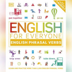 English for Everyone Phrasal Verbs by DK
