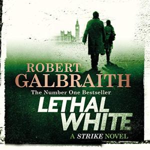 致命之白 | Lethal White (Cormoran Strike #4) by Robert Galbraith (Pseudonym), J.K. Rowling