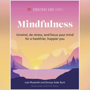 Mindfulness: Relax, De-Stress, and Focus Your Mind for a Healthier, Happier You by Lani Muelrath