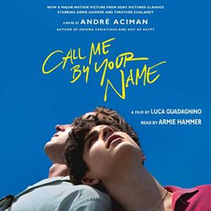 夏日终曲(以你的名字呼唤我) | Call Me By Your Name (Call Me By Your Name #1) by André Aciman
