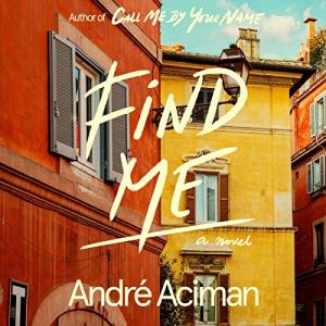请以你的爱找寻我 | Find Me (Call Me By Your Name #2) by André Aciman