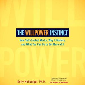 自控力 | The Willpower Instinct: How Self-Control Works, Why It Matters, and What You Can Do to Get More of It by Kelly McGonigal