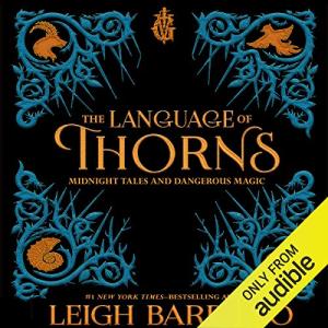 The Language of Thorns: Midnight Tales and Dangerous Magic by Leigh Bardugo