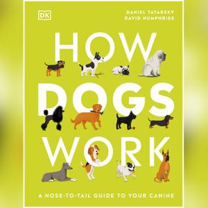 How Dogs Work by Daniel Tatarsky