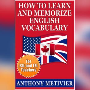 How to Learn and Memorize English Vocabulary by Anthony Metivier
