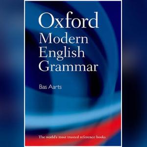 Oxford Modern English Grammar by Bas Aarts