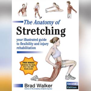The Anatomy of Stretching: Your Illustrated Guide to Flexibility and Injury Rehabilitation 2nd Edition