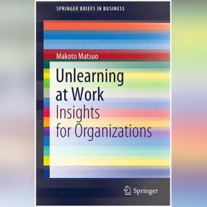 Unlearning at Work: Insights for Organizations