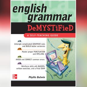 English Grammar Demystified: A Self Teaching Guide by Phyllis Dutwin