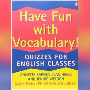 Have Fun with Vocabulary!: Quizzes For English Classes by Annette Barnes