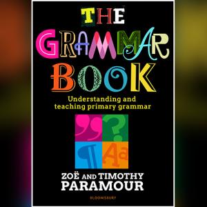 The Grammar Book: Understanding and teaching primary grammar by Zoe Paramour