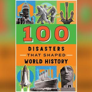 100 Disasters That Shaped World History by Joanne Mattern