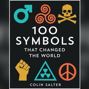 100 Symbols That Changed the World: A history of universal logos, symbols and brands that have stood the test of time by Colin Salter