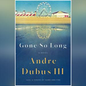 Gone So Long by Andre Dubus III