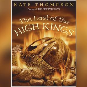 The Last of the High Kings (New Policeman #2) by Kate Thompson