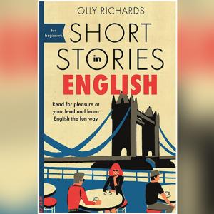 轻松练习英语，适合初学者阅读的短篇故事 | Short Stories in English for Beginners by Olly Richards