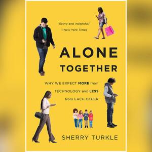 群体性孤独 | Alone Together: Why We Expect More from Technology and Less from Each Other by Sherry Turkle