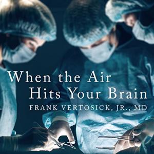 神经外科的黑色喜剧 | When the Air Hits Your Brain: Tales of Neurosurgery by Frank T. Vertosick Jr.