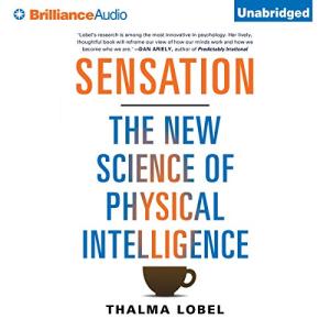 Sensation: The New Science of Physical Intelligence by Thalma Lobel