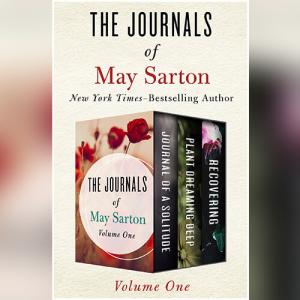 The Journals of May Sarton Volume One by May Sarton