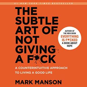 重塑幸福 | The Subtle Art of Not Giving a F*ck: A Counterintuitive Approach to Living a Good Life by Mark Manson