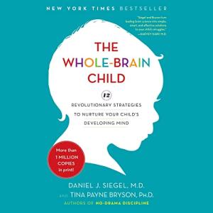 全脑教养法 | The Whole-Brain Child by Daniel J. Siegel, Tina Payne Bryson