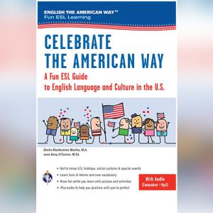 Celebrate the American Way by Sheila MacKechnie Murtha M.A.