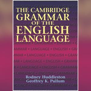 The Cambridge Grammar of the English Language by Rodney Huddleston